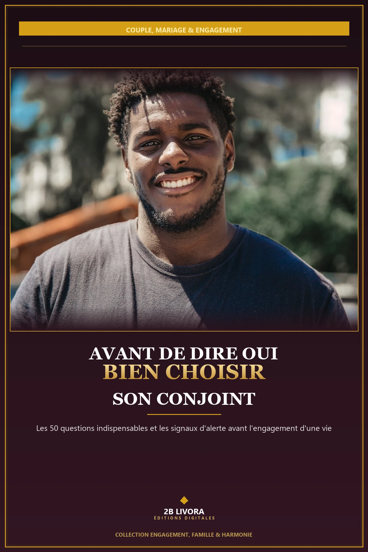Avant de Dire OUI : Bien Choisir son Conjoint